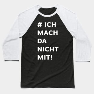 Ich mach da nicht mit! Baseball T-Shirt